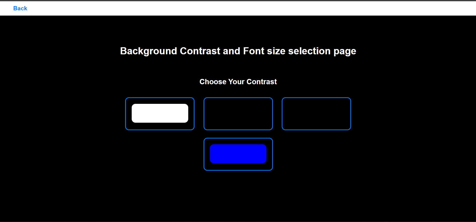 Web page with a black background and white text. The page is titled 'Background Contrast and Font size selection page.' It has two sections. The first section is titled 'Choose Your Contrast' and shows four contrast options: white, black, and blue rectangles with a blue border. The second section is titled 'You Did Great! Now Select Your Font Size' and displays three font size options: Small, Medium, and Large, all with white text and blue borders